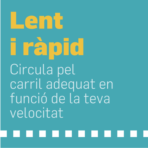 Lent i ràpid. Circula pel carril adequat en funció de la teva velocitat