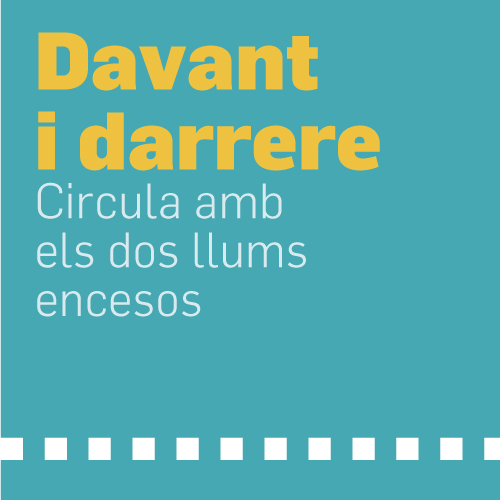 Davant i darrera. Circula amb els dos llums encesos