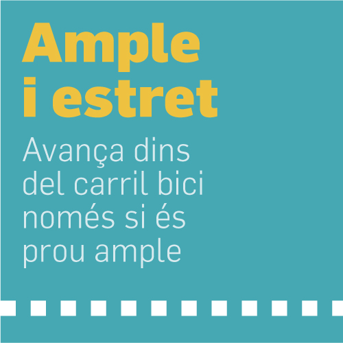 Ample i estret. Avança dins del carril bici només si és prou ample